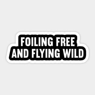 Foiling Free and Flying Wild Sticker